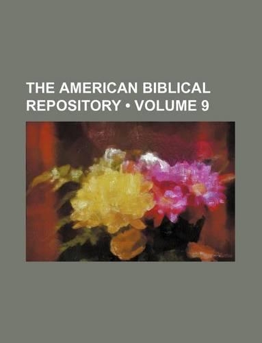 The American Biblical Repository (Volume 9)
