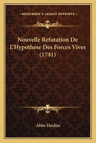 Nouvelle Refutation De L'Hypothese Des Forces Vives (1741)