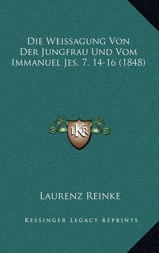 Die Weissagung Von Der Jungfrau Und Vom Immanuel Jes. 7, 14-16 (1848)