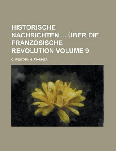 Historische Nachrichten Uber Die Franzosische Revolution Volume 9