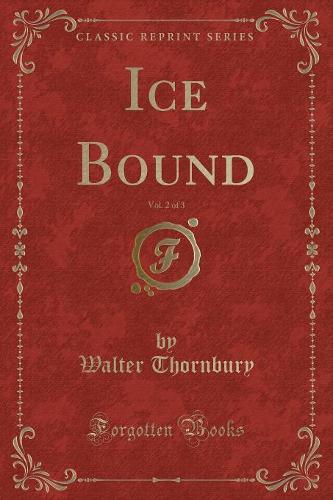 Ice Bound, Vol. 2 of 3 (Classic Reprint)