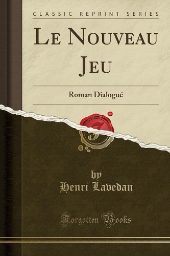 Le Nouveau Jeu: Roman DialoguÃ© (Classic Reprint)