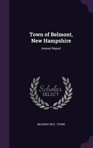 Town of Belmont, New Hampshire: Annual Report