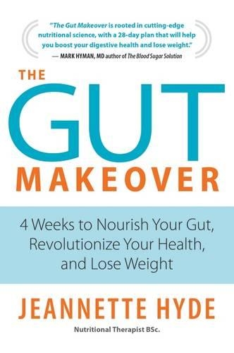 The Gut Makeover: 4 Weeks to Nourish Your Gut, Revolutionize Your Health, and Lose Weight(English)