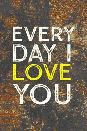 Every Day I Love You