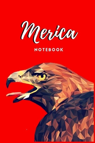 MERICA Notebook: MAGA - American PRIDE - 119 College Rule Pages - 6"x9" - Made in the USA