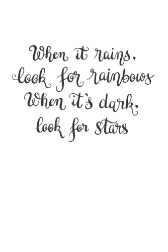 When it rains, looks for rainbows When it's dark, look for stars: Vision Board Journal, Planner and Goal Tracker