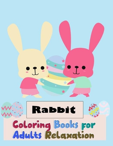 Rabbit Coloring Books for Adults Relaxation: Smart And Discover This Unique rabbit Collection Of 50+ Coloring Pages Ever