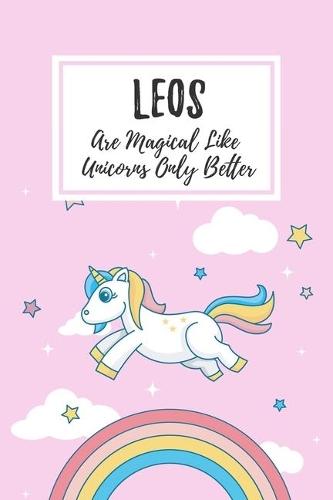 Leos Are Magical Like Unicorns Only Better