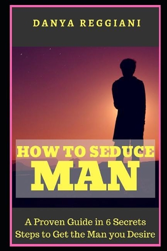 How to Seduce a Man
