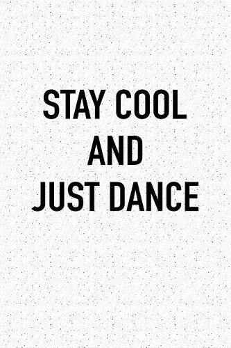 Stay Cool and Just Dance