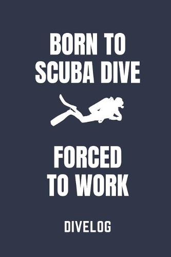Born to Scuba Dive Forced to Work Divelog