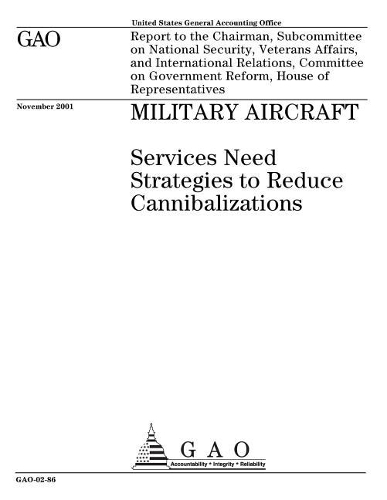 Military Aircraft: Services Need Strategies to Reduce Cannibalizations