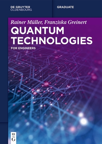 Quantum Technologies: For Engineers(De Gruyter Textbook)