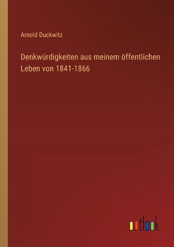 Denkwürdigkeiten aus meinem öffentlichen Leben von 1841-1866