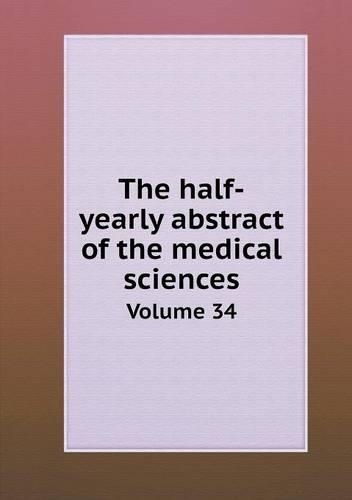 The half-yearly abstract of the medical sciences Volume 34