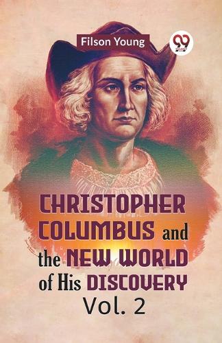 Christopher Columbus and the New World of His Discovery Vol. 2 (Edition2023)