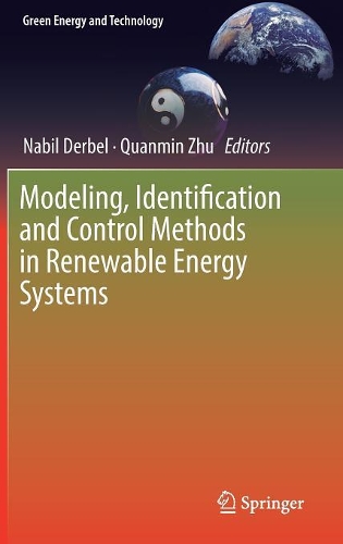 Modeling, Identification and Control Methods in Renewable Energy Systems: (Green Energy and Technology)