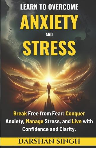 Learn to Overcome Anxiety & Stress