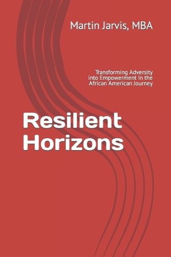 Resilient Horizons: Transforming Adversity into Empowerment In the African American Journey