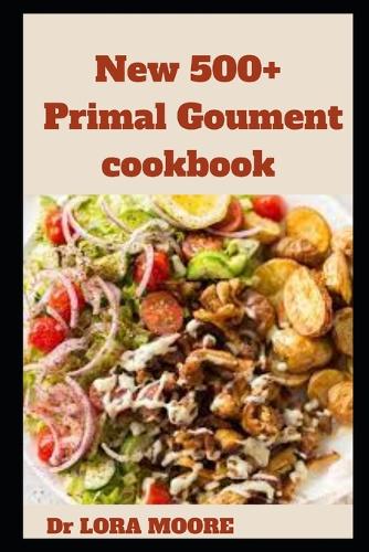 New 500+ Primal Goument cookbook