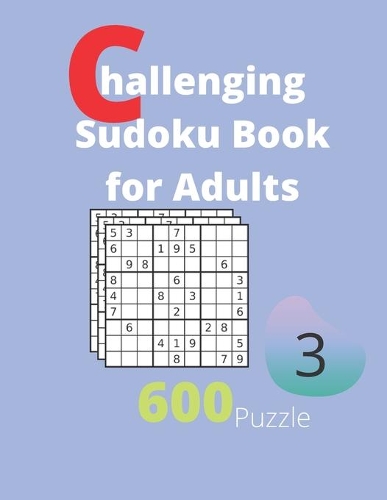 Challenging Sudoku Book for Adults Volume 3: 600 Sudoku New Big book for puzzles