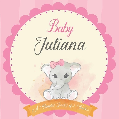 Baby Juliana A Simple Book of Firsts