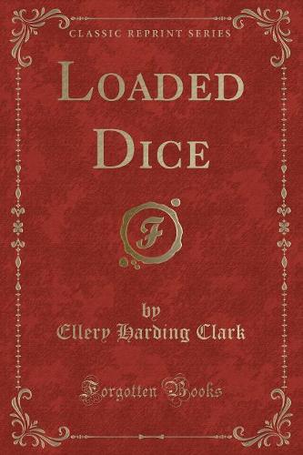 Loaded Dice (Classic Reprint)