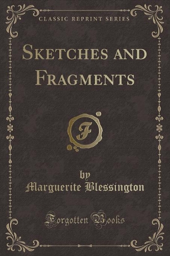 Sketches and Fragments (Classic Reprint)