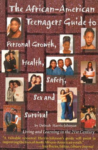 The African-American Teenagers Guide to Personal Growth, Health, Saftey, Sex and Survival