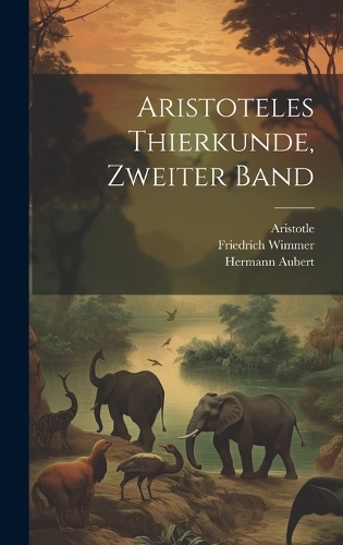 Aristoteles Thierkunde, Zweiter Band