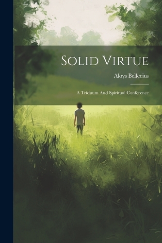 Solid Virtue; A Triduum And Spiritual Conference