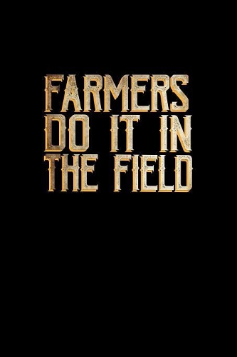 Farmers do it in the field