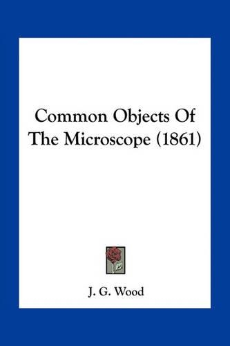 Common Objects Of The Microscope (1861)