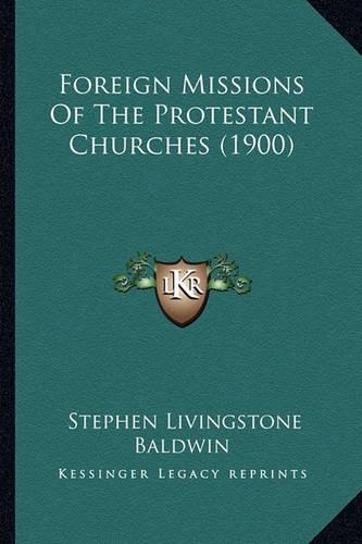 Foreign Missions Of The Protestant Churches (1900)