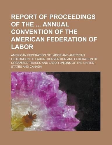 Report of Proceedings of the Annual Convention of the American Federation of Labor