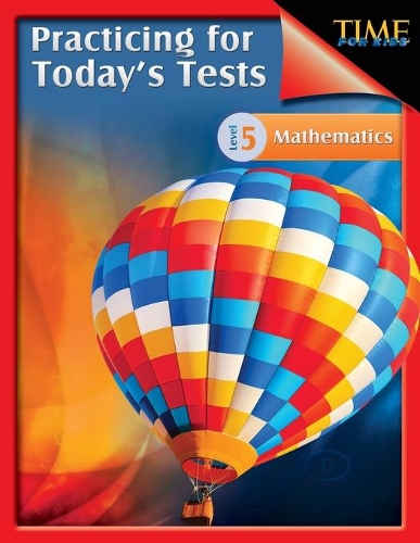 TIME For Kids: Practicing for Today's Tests: Mathematics Level 5(Practicing for Today's Tests)