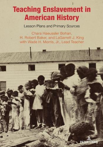 Teaching Enslavement in American History: Lesson Plans and Primary Sources(4 Teaching Critical Themes in American History)