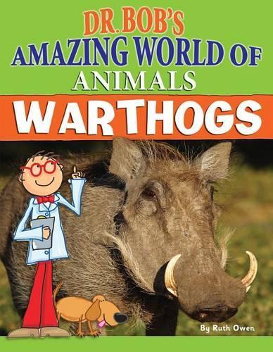Warthogs: (Dr. Bob's Amazing World of Animals)
