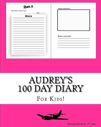 Audrey's 100 Day Diary: (100 Day Diary)