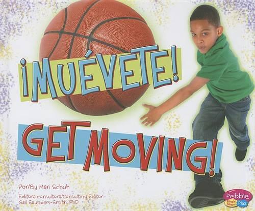 ¡Muévete!/Get Moving!