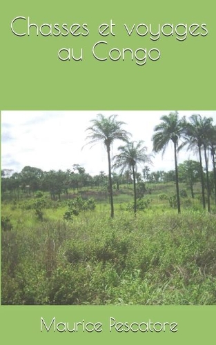 Chasses et voyages au Congo