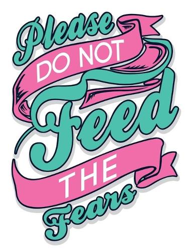 Please Do Not Feed The Fears: Cornell Notes Notebook, Motivational Word Art Cover, Size 8.5" x 11", 120 Pages, Soft Matte Cover