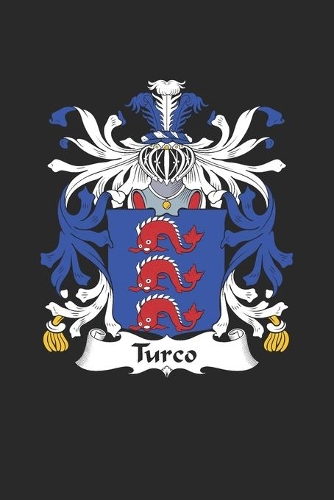 Turco: Turco Coat of Arms and Family Crest Notebook Journal (6 x 9 - 100 pages)