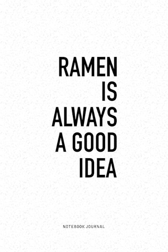 Ramen Is Always A Good Idea