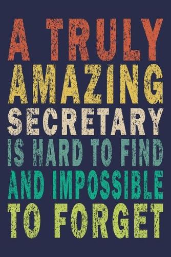A Truly Amazing Secretary Is Hard To Find And Impossible To Forget