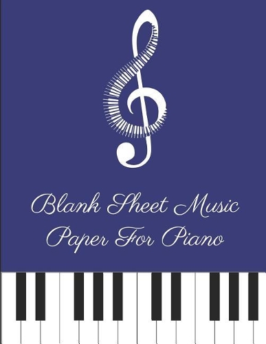 Blank Sheet Music Paper for Piano - Blue: Compose or Copy Piano Songs with This Notebook