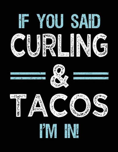 If You Said Curling & Tacos I'm in