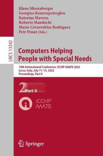 Computers Helping People with Special Needs: 18th International Conference, ICCHP-AAATE 2022, Lecco, Italy, July 11–15, 2022, Proceedings, Part II(13342 Lecture Notes in Computer Science)
