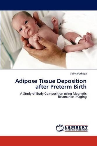 Adipose Tissue Deposition After Preterm Birth: (English)